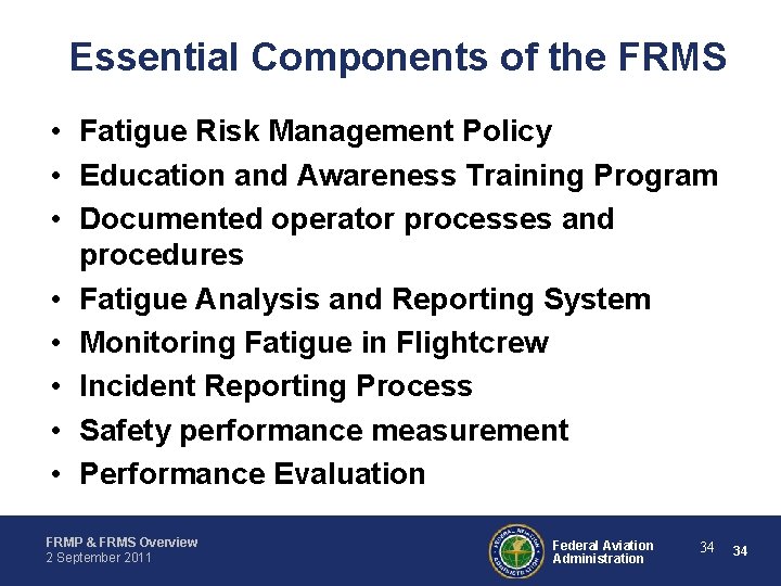 Essential Components of the FRMS • Fatigue Risk Management Policy • Education and Awareness