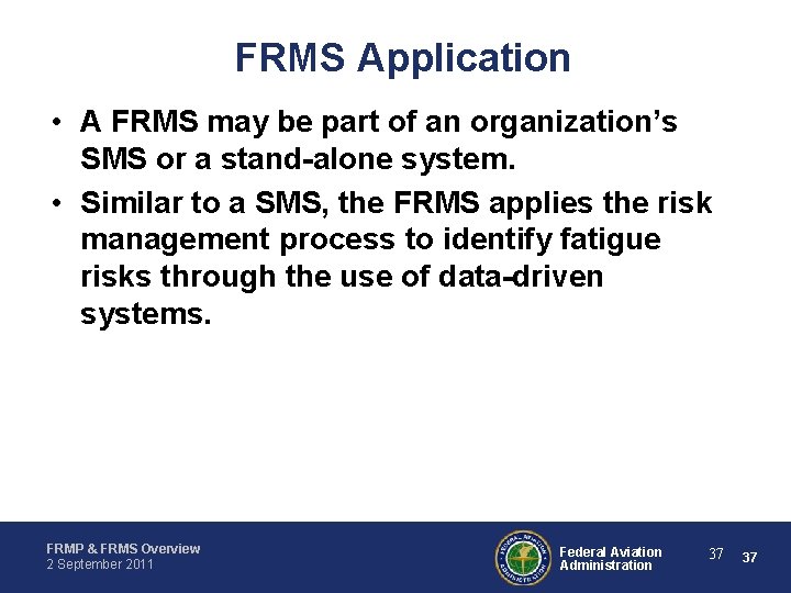 FRMS Application • A FRMS may be part of an organization’s SMS or a