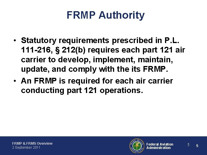 FRMP Authority • Statutory requirements prescribed in P. L. 111 -216, § 212(b) requires