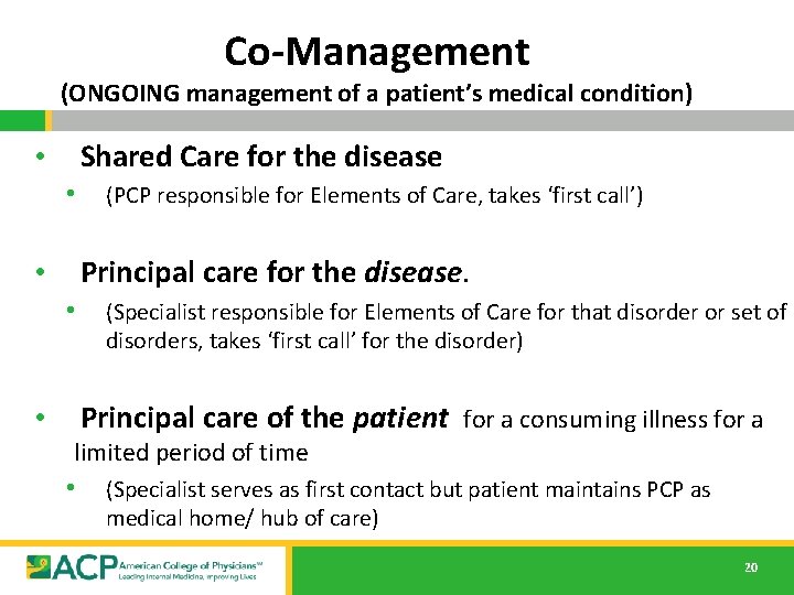 Co-Management (ONGOING management of a patient’s medical condition) • Shared Care for the disease Co-Management (ONGOING management of a patient’s medical condition) • Shared Care for the disease