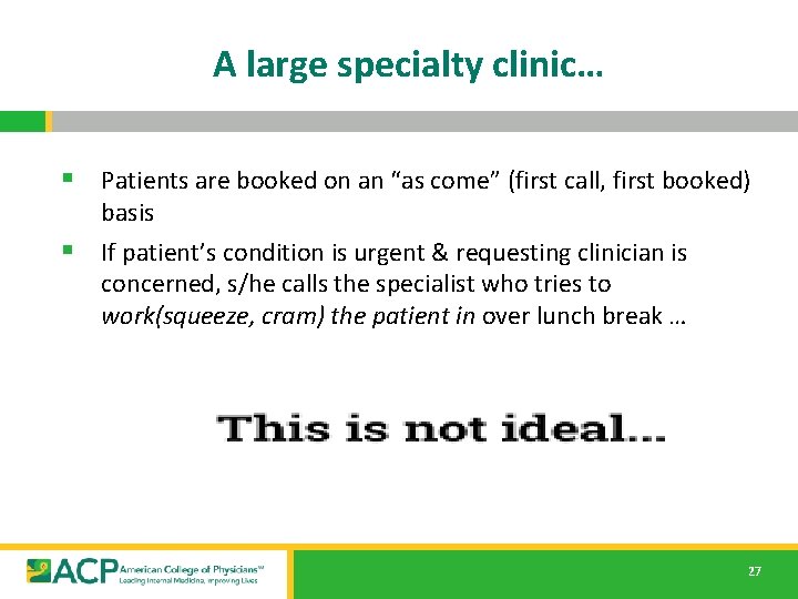 A large specialty clinic… § Patients are booked on an “as come” (first call, A large specialty clinic… § Patients are booked on an “as come” (first call,