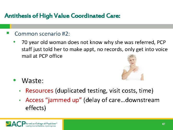 Antithesis of High Value Coordinated Care: § Common scenario #2: • 70 year old Antithesis of High Value Coordinated Care: § Common scenario #2: • 70 year old