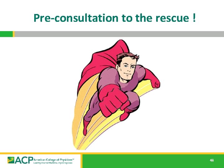 Pre-consultation to the rescue ! 48 Pre-consultation to the rescue ! 48