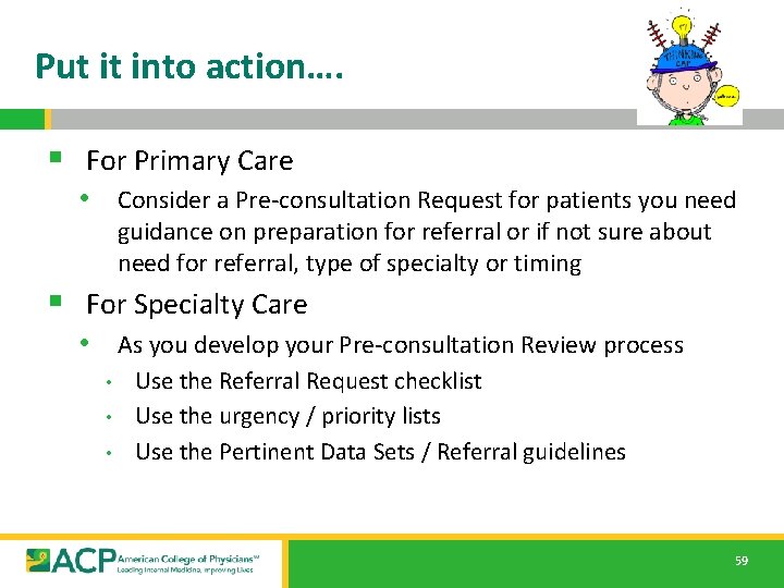 Put it into action…. § For Primary Care • Consider a Pre-consultation Request for Put it into action…. § For Primary Care • Consider a Pre-consultation Request for