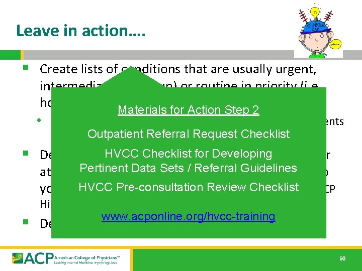 Leave in action…. § Create lists of conditions that are usually urgent, intermediate (move-up) Leave in action…. § Create lists of conditions that are usually urgent, intermediate (move-up)