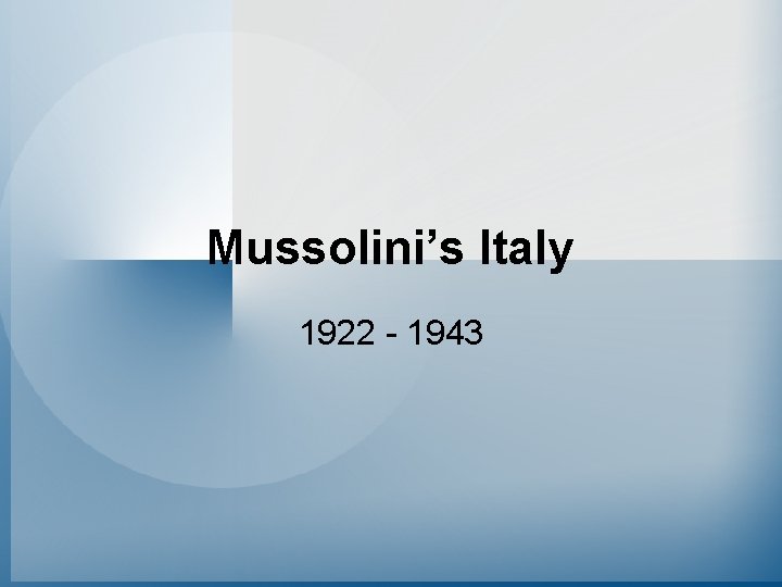 Mussolini’s Italy 1922 - 1943 