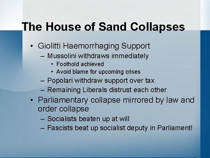 The House of Sand Collapses • Giolitti Haemorrhaging Support – Mussolini withdraws immediately •