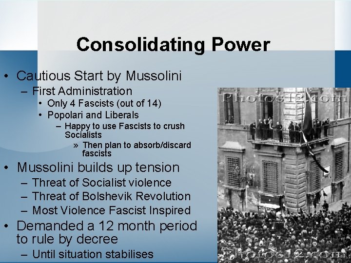 Consolidating Power • Cautious Start by Mussolini – First Administration • Only 4 Fascists