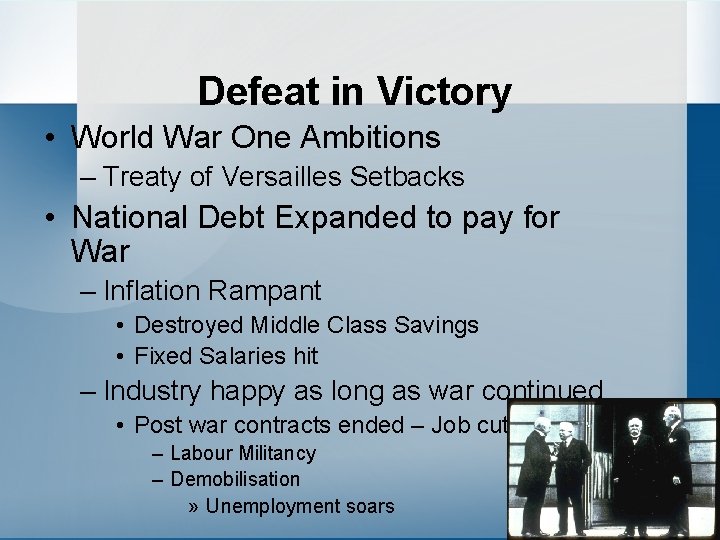 Defeat in Victory • World War One Ambitions – Treaty of Versailles Setbacks •