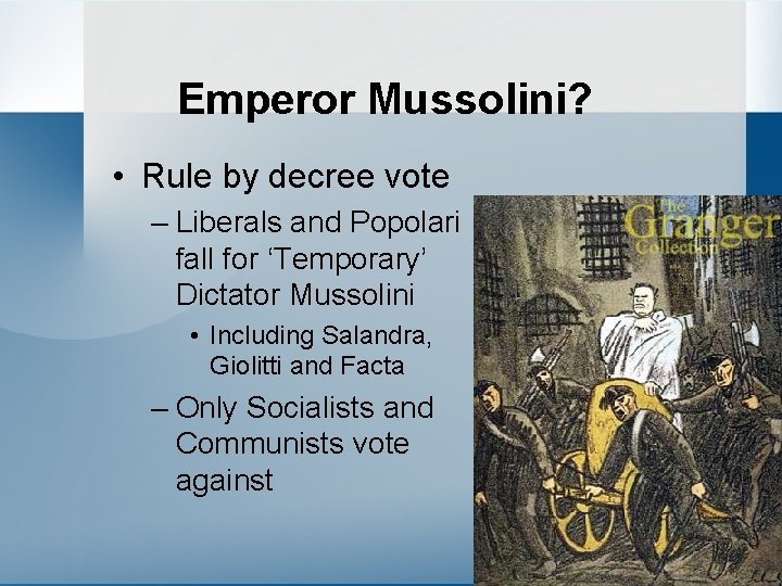 Emperor Mussolini? • Rule by decree vote – Liberals and Popolari fall for ‘Temporary’