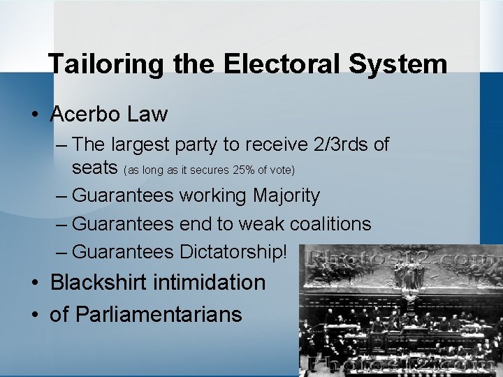 Tailoring the Electoral System • Acerbo Law – The largest party to receive 2/3
