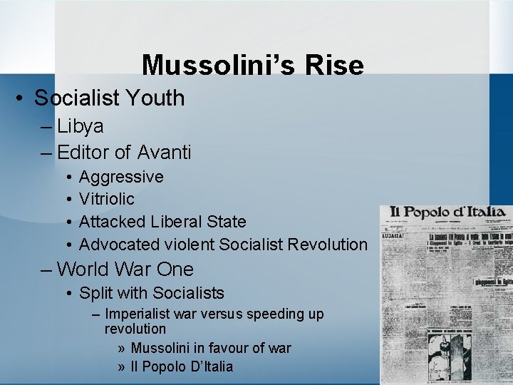 Mussolini’s Rise • Socialist Youth – Libya – Editor of Avanti • • Aggressive