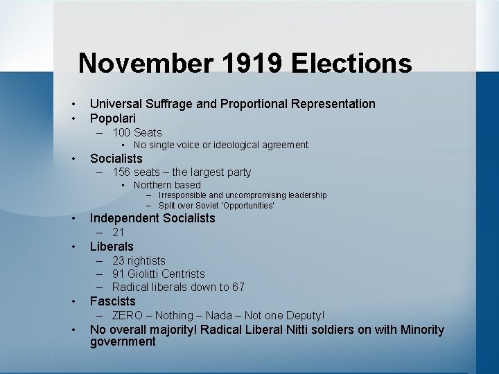November 1919 Elections • • Universal Suffrage and Proportional Representation Popolari – 100 Seats