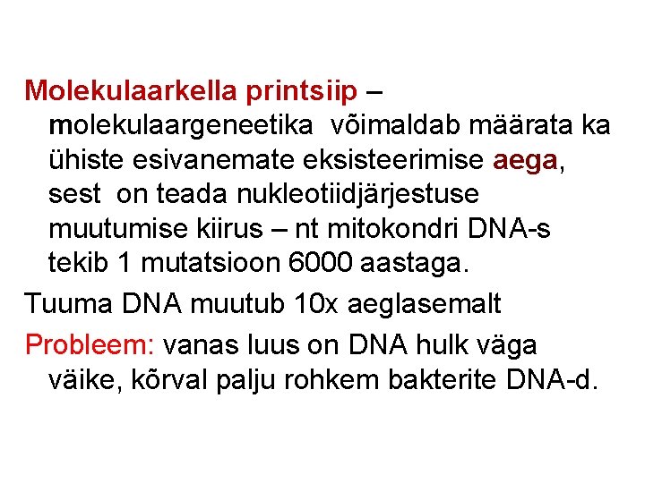 Molekulaarkella printsiip – molekulaargeneetika võimaldab määrata ka ühiste esivanemate eksisteerimise aega, sest on teada