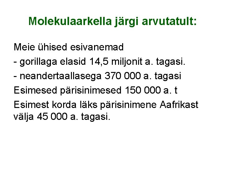 Molekulaarkella järgi arvutatult: Meie ühised esivanemad - gorillaga elasid 14, 5 miljonit a. tagasi.