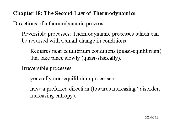 Chapter 18: The Second Law of Thermodynamics Directions of a thermodynamic process Reversible processes: