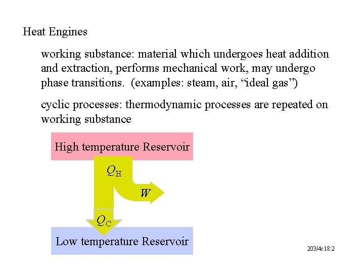 Heat Engines working substance: material which undergoes heat addition and extraction, performs mechanical work,