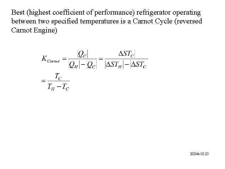 Best (highest coefficient of performance) refrigerator operating between two specified temperatures is a Carnot