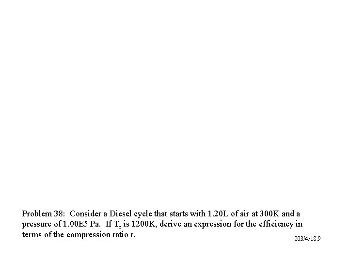 Problem 38: Consider a Diesel cycle that starts with 1. 20 L of air