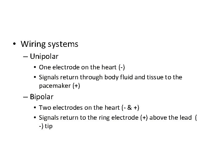  • Wiring systems – Unipolar • One electrode on the heart (-) •