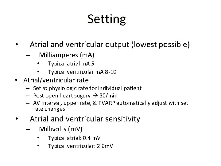 Setting • Atrial and ventricular output (lowest possible) – Milliamperes (m. A) • •