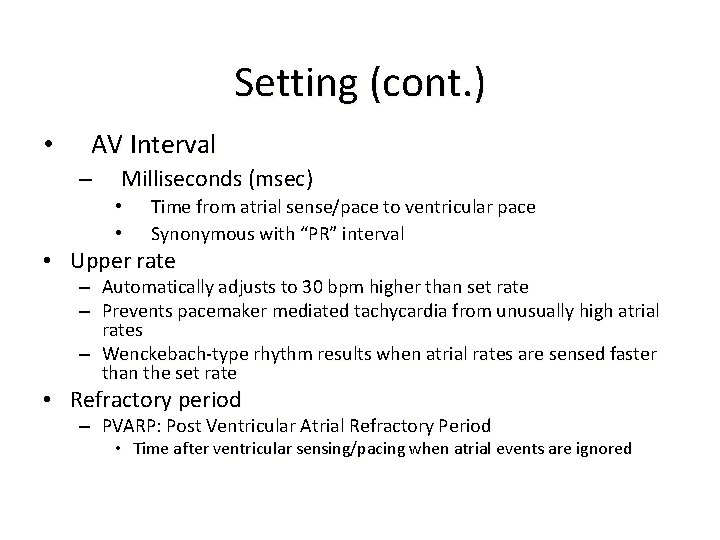 Setting (cont. ) • AV Interval – Milliseconds (msec) • • Time from atrial