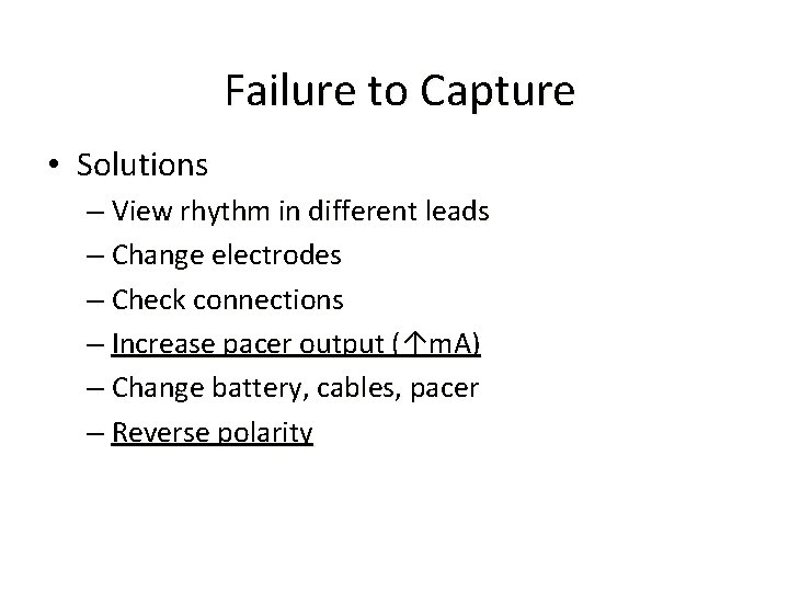  Failure to Capture • Solutions – View rhythm in different leads – Change