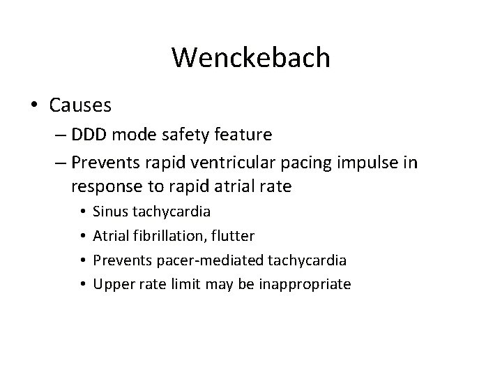 Wenckebach • Causes – DDD mode safety feature – Prevents rapid ventricular pacing impulse