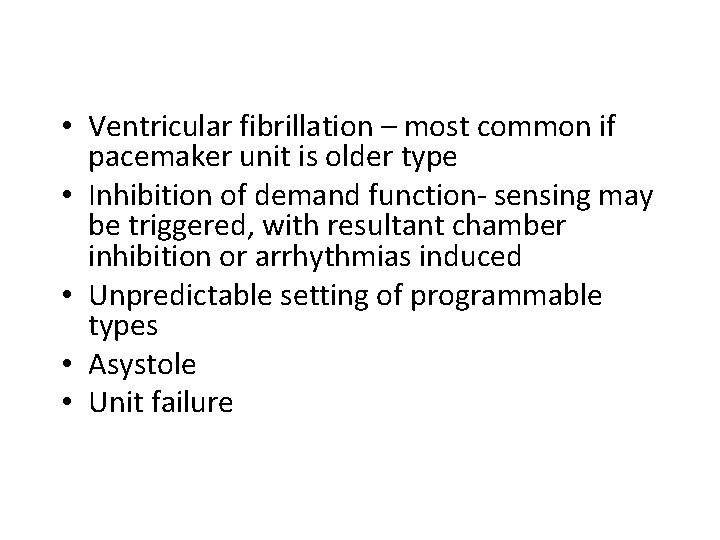  • Ventricular fibrillation – most common if pacemaker unit is older type •