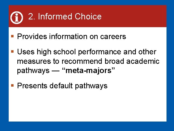 2. Informed Choice § Provides information on careers § Uses high school performance and