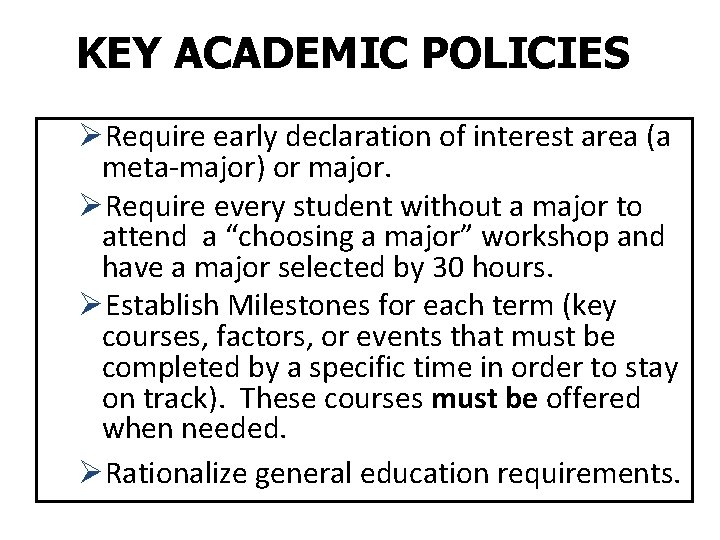 KEY ACADEMIC POLICIES ØRequire early declaration of interest area (a meta-major) or major. ØRequire