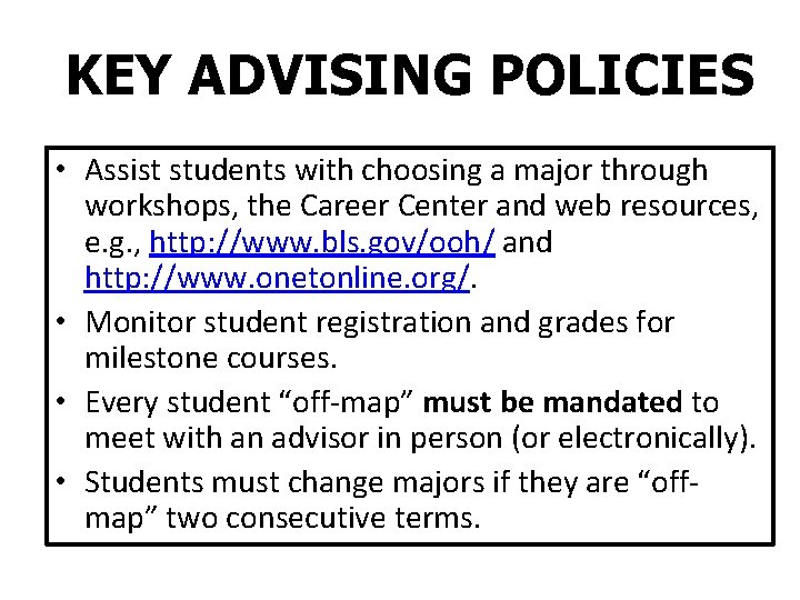 KEY ADVISING POLICIES • Assist students with choosing a major through workshops, the Career