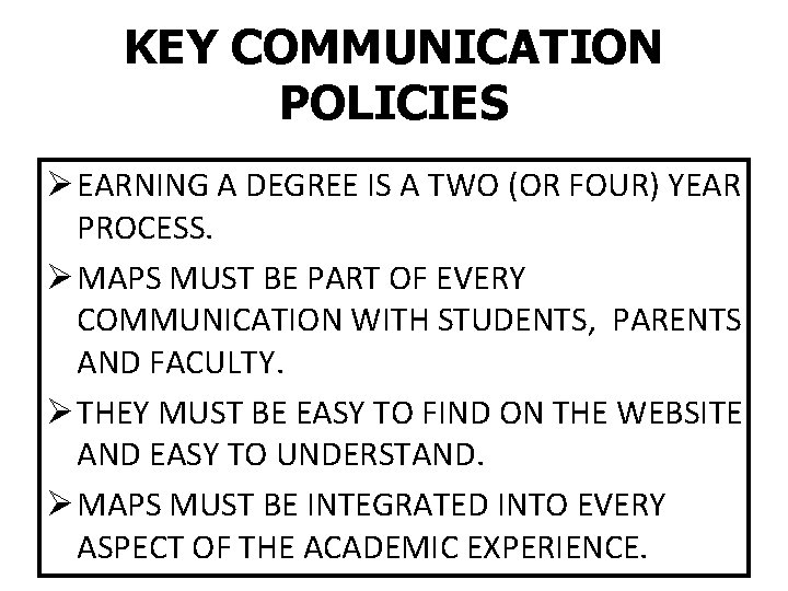 KEY COMMUNICATION POLICIES Ø EARNING A DEGREE IS A TWO (OR FOUR) YEAR PROCESS.