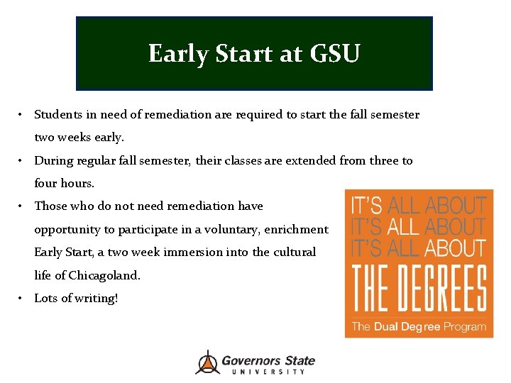 Early Start at GSU • Students in need of remediation are required to start