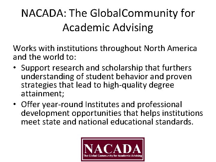 NACADA: The Global. Community for Academic Advising Works with institutions throughout North America and
