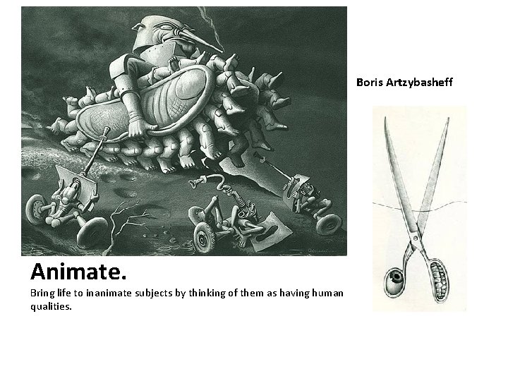 Boris Artzybasheff Animate. Bring life to inanimate subjects by thinking of them as having