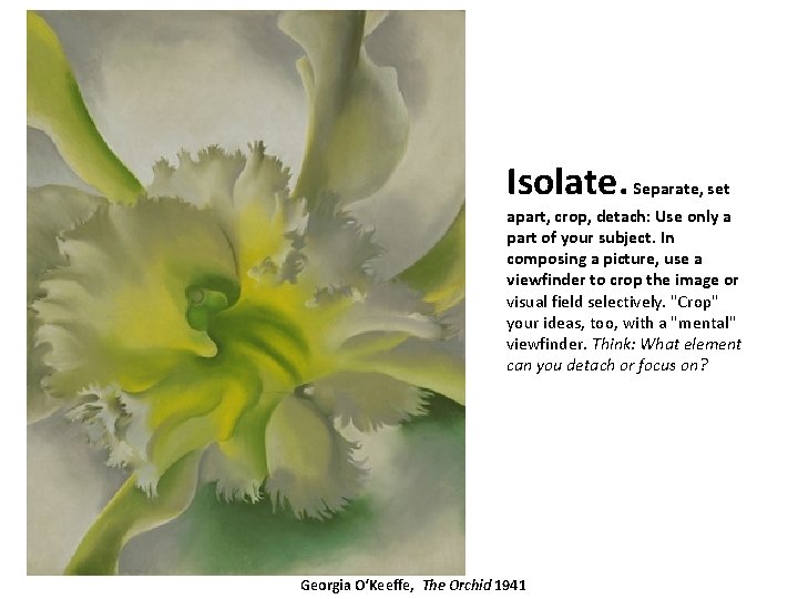 Isolate. Separate, set apart, crop, detach: Use only a part of your subject. In