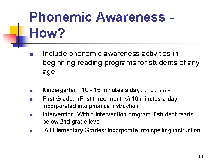 Phonemic Awareness How? n n n Include phonemic awareness activities in beginning reading programs