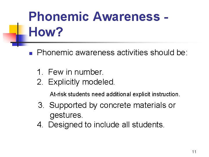 Phonemic Awareness How? n Phonemic awareness activities should be: 1. Few in number. 2.