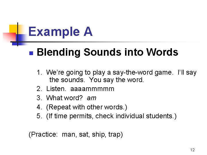 Example A n Blending Sounds into Words 1. We’re going to play a say-the-word