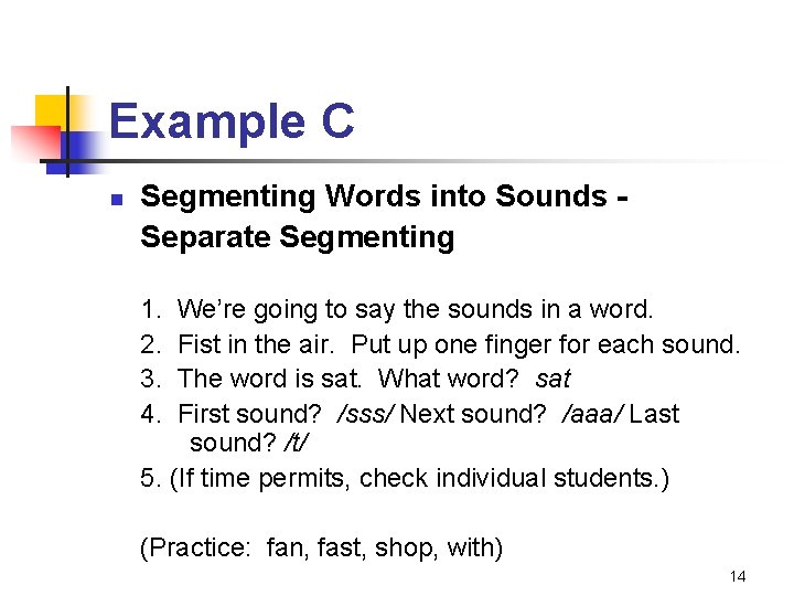 Example C n Segmenting Words into Sounds Separate Segmenting 1. 2. 3. 4. We’re