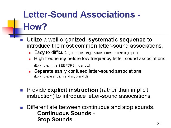 Letter-Sound Associations How? n Utilize a well-organized, systematic sequence to introduce the most common