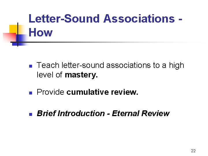 Letter-Sound Associations How n Teach letter-sound associations to a high level of mastery. n