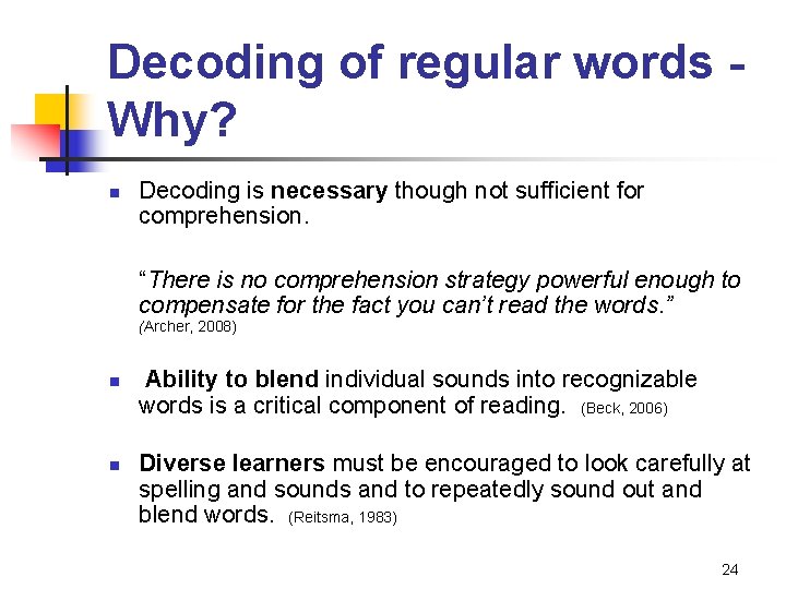 Decoding of regular words Why? n Decoding is necessary though not sufficient for comprehension.