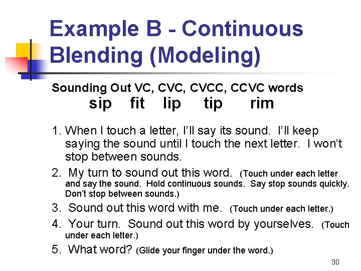 Example B - Continuous Blending (Modeling) Sounding Out VC, CVCC, CCVC words sip fit