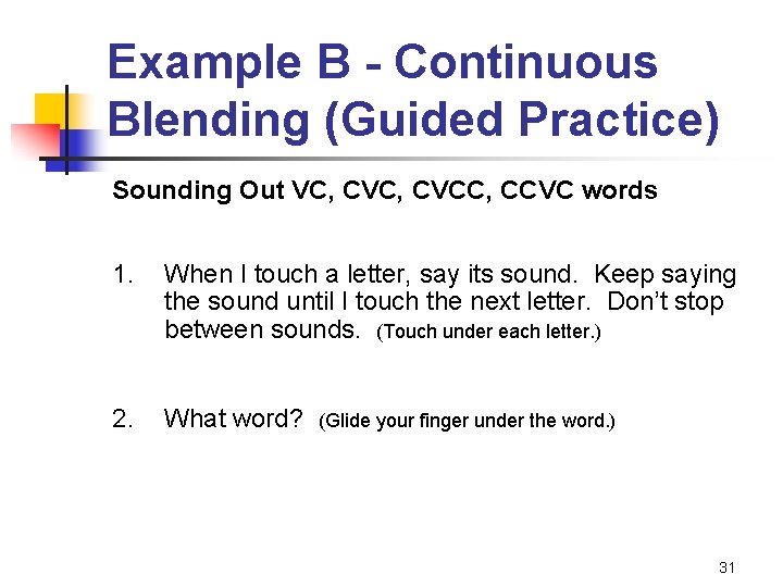 Example B - Continuous Blending (Guided Practice) Sounding Out VC, CVCC, CCVC words 1.