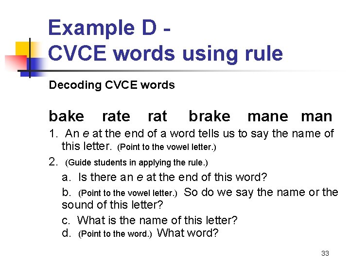 Example D CVCE words using rule Decoding CVCE words bake rat brake man 1.