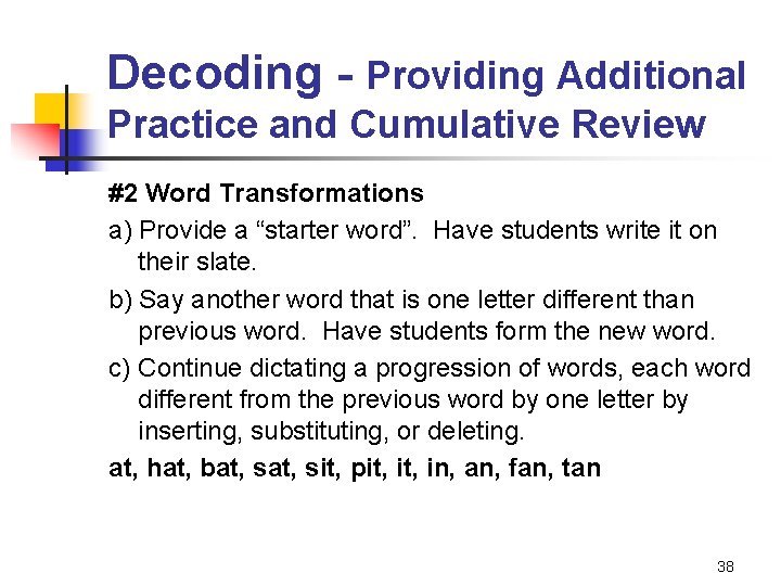 Decoding - Providing Additional Practice and Cumulative Review #2 Word Transformations a) Provide a