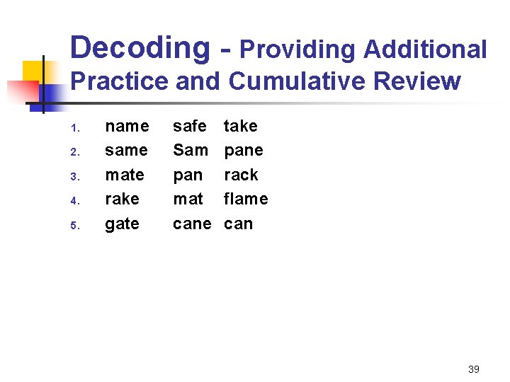 Decoding - Providing Additional Practice and Cumulative Review 1. 2. 3. 4. 5. name