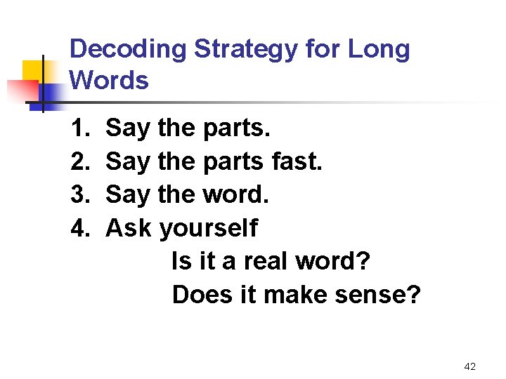 Decoding Strategy for Long Words 1. 2. 3. 4. Say the parts fast. Say